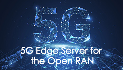 5G Edge Server for  the Open RAN