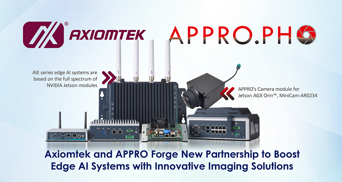 Axiomtek and ApproPho Forge New Partnership to Boost Edge AI Systems with Innovative Imaging Solutions