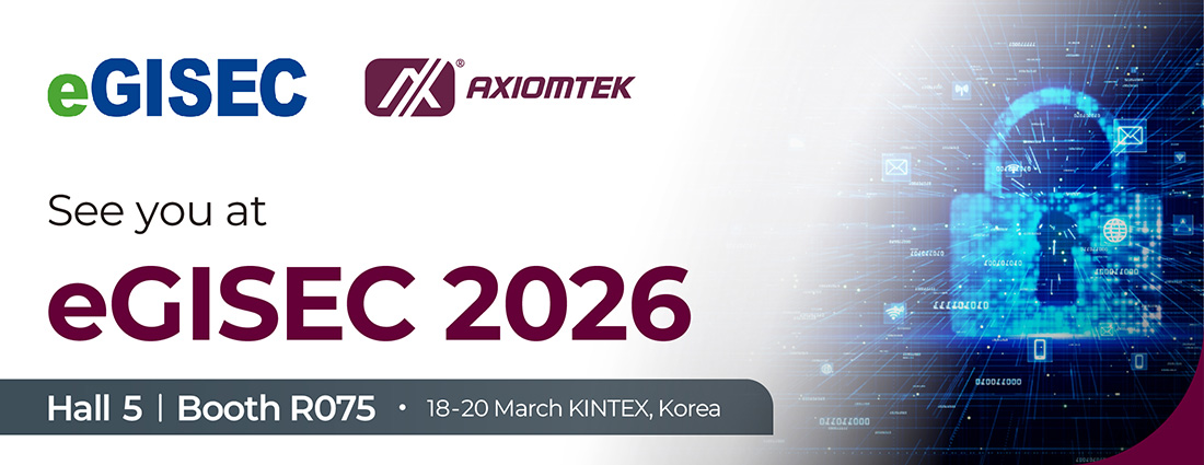 Axiomtek to Showcase High-Performance Networking and Industrial Cybersecurity Solutions at eGISEC 2026
